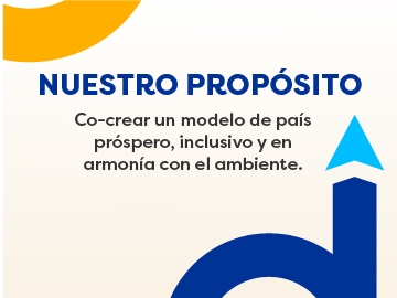 Nuestro propósito: Co-crear un modelo de país próspero, inclusivo y en armonía con el ambiente. 