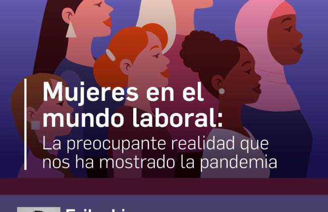 Mujeres en el mundo laboral: La preocupante realidad que nos ha mostrado la pandemia