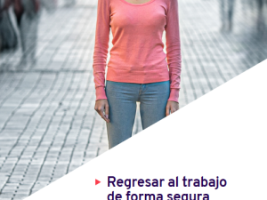 Regresar al trabajo de forma segura Guía para los empleadores sobre la prevención de la COVID-19